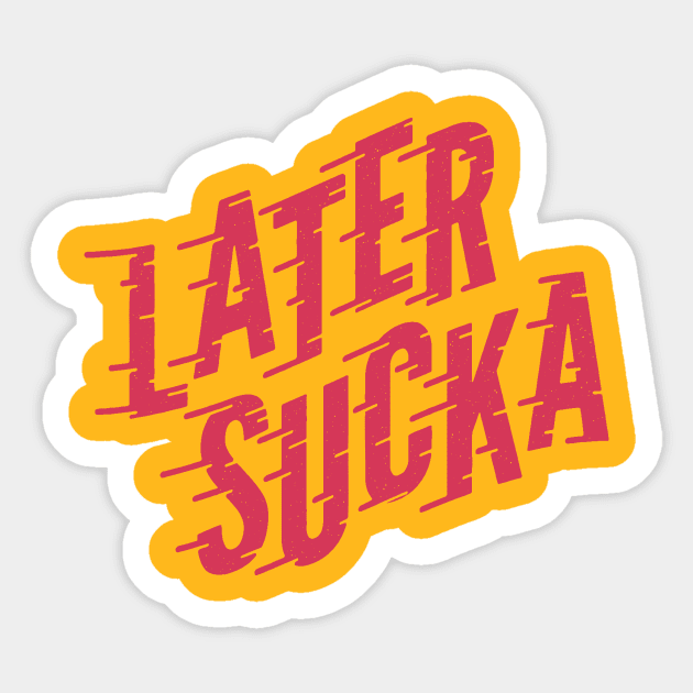 Later Sucka (pink) Sticker by threeblackdots